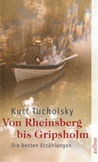 Kurt Tucholsky - Von Rheinsberg bis Gripsholm