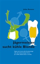 Julian Romeos - Jägermeister sucht kühle Blonde