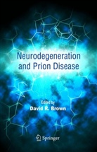 D. R. Brown, David Brown, David R. Brown, Davi R Brown, David R Brown - Neurodegeneration and Prion Disease