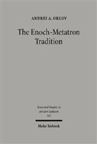 Andrei Orlov, Andrei A Orlov, Andrei A. Orlov - The Enoch-Metatron Tradition