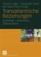 Alexande Höse, Alexander Höse, Thomas Jäger, Kai Oppermann - Transatlantische Beziehungen