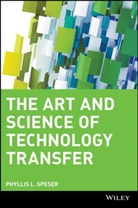 Speser, Phyllis L Speser, Phyllis L. Speser, Phyllis L. (Foresight Science &amp; Techology) Speser, Pl Speser, SPESER PHYLLIS L... - Art and Science of Technology Transfer