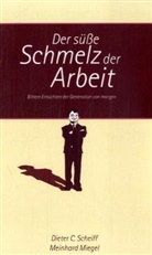 Meinhard Miegel, Dieter Scheiff, Dieter C. Scheiff - Der süße Schmelz der Arbeit