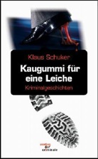 Klaus Schuker - Kaugummi für eine Leiche