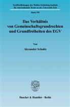 Alexander Schultz - Das Verhältnis von Gemeinschaftsgrundrechten und Grundfreiheiten des EGV.