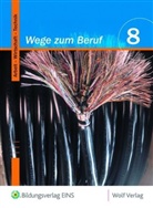 Thoma Frauenknecht, Thomas Frauenknecht, Christ Hofmaier, Christoph Hofmaier, Jose Moser, Josef Moser - Wege zum Beruf, Ausgabe Bayern: 8. Schuljahr