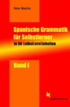 Peter Wierichs - SelbstLernEinheiten Spanisch / Spanische Grammatik für Selbstlerner. Bd.1
