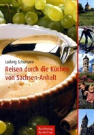 Ludwig Schumann - Reisen durch die Küchen von Sachsen-Anhalt