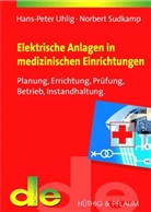 Norbert Sudkamp, Hans-Peter Uhlig - Elektrische Anlagen in medizinischen Einrichtungen