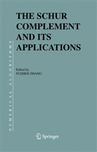 F. Zhang, Fuzhe Zhang, Fuzhen Zhang - The Schur Complement and Its Applications
