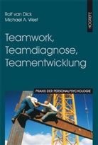 Rolf van Dick, Michael A. West - Praxis der Personalpsychologie - Bd. 8: Teamwork, Teamdiagnose, Teamentwicklung