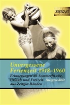 Hantke, Hantke, Jürge Kleindienst, Jürgen Kleindienst - Unvergessene Ferienzeit - 1: Erinnerungen an Sommerfrische, Urlaub und Freizeit. 1923-1962