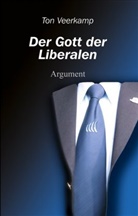 Ton Veerkamp - Der Gott der Liberalen