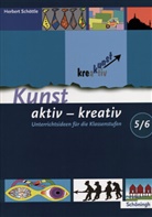 Herbert Schöttle - Kunst aktiv - kreativ: Unterrichtsideen für die Klassenstufen 5/6
