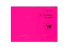 Driss Chraibi, W. Angenendt, Norbert Becker - La civilisation, ma mere!