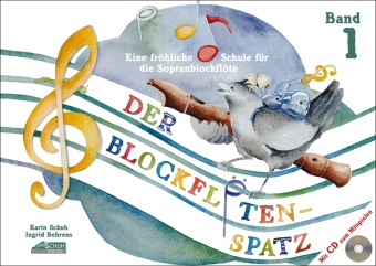 Ingrid Behrens, Karin Schuh, Silvia Katefidis, Schuh Verlag GmbH - Der Blockflötenspatz (mit Begleit-CD), m. 1 Audio-CD. Bd.1 Eine fröhliche Schule für die Sopranblockflöte. Für d. Einzel- u. Gruppenunterricht f. Kinder ab 6 J. Auf CD: Begleitung