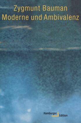 Zygmunt Bauman, Zygmunt (Prof. Dr.) Bauman, Martin Suhr - Moderne und Ambivalenz - Das Ende der Eindeutigkeit