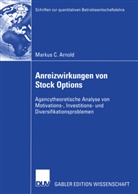 Markus C Arnold, Markus C. Arnold - Anreizwirkungen von Stock Options