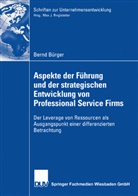 Bernd Bürger - Aspekte der Führung und der strategischen Entwicklung von Professional Service Firms