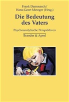 Andrea Bambey, Raymond Borens, Ronald Britton, Fran Dammasch, Frank Dammasch, Frank  Metzger Dammasch... - Die Bedeutung des Vaters