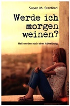 Susan Stanford, Susan M Stanford, Susan M. Stanford, Stanford  Susan - Werde ich morgen weinen ?