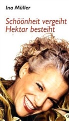 Ina Müller - Schöönheit vergeiht, Hektar besteiht