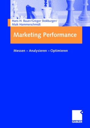 Han Bauer, Hans Bauer, Hans H. Bauer, Maik Hammerschmidt, Gregor Stockburger, Grego Stokburger... - Marketing Performance - Messen, Analysieren, Optimieren