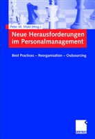 Pete M Wald, Peter M Wald, Pete Wald, Peter Wald, Peter M. Wald - Neue Herausforderungen im Personalmanagement