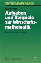 Herbert Vogt - Aufgaben und Beispiele zur Wirtschaftsmathematik