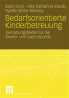 Kari Esch, Karin Esch, Elke K. Klaudy, Elke Katharin Klaudy, Elke Katharina Klaudy, Stöbe-Blossey... - Bedarfsorientierte Kinderbetreuung