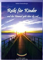 Sabine Immesberger - Reiki für Kinder . . . und der Himmel geht über dir auf