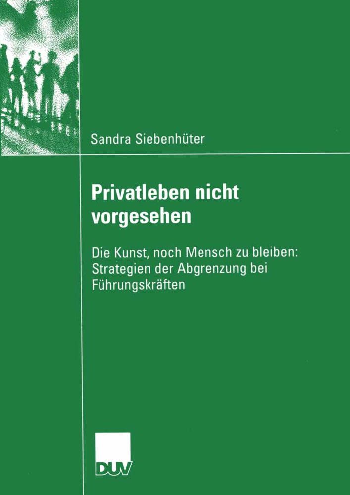 Sandra Siebenhüter - Privatleben nicht vorgesehen - Die Kunst, noch Mensch zu bleiben: Strategien der Abgrenzung bei Führungskräften. Diss.