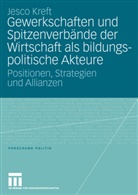 Jesco Kreft - Gewerkschaften und Spitzenverbände der Wirtschaft als bildungspolitische Akteure