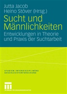 Jutt Jacob, Jutta Jacob, Stöver, Stöver, Heino Stöver - Sucht und Männlichkeiten
