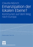 Claudia Münch - Emanzipation der lokalen Ebene?