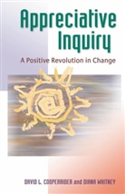 David Cooperrider, David L Cooperrider, David L. Cooperrider, Diana Whitney, Diana K. Whitney - Appreciative Inquiry