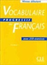 Miquel, Claire Miquel - Vocabulaire progressif du français - Niveau débutant: Vocabulaire progressif du français avec 250 exercices