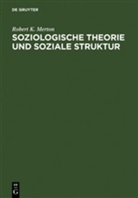 Robert K Merton, Robert K. Merton, Volker Meja, Nico Stehr - Soziologische Theorie und soziale Struktur