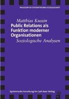 Matthias Kussin - Public Relations als Funktion moderner Organisation