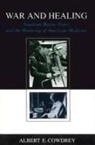 Albert E Cowdrey, Albert E. Cowdrey, William J. Cooper - War and Healing