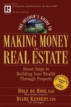 D De Roos, Dolf De Roos, Dolf Kennedy De Roos, Dolf DeRoos, Diane Kennedy, Dolf De Roos... - Insider''s Guide to Making Money in Real Estate