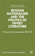 S Cosgrove, S. Cosgrove, Simon Cosgrove, COSGROVE SIMON - Russian Nationalism and the Politics of Soviet Literature