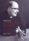 Frederick E. Crowe, CROWE FREDERICK E, Frederick E. Crowe S. J., Frederick E. Crowe S.j., Frederick E. Crowe, Michael Vertin - Developing the Lonergan Legacy