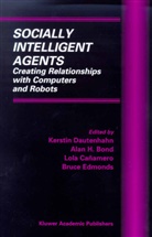 Alan H. Bond, Lola Canamero, Lola Canamero et al, Kerstin Dautenhahn, Bruce Edmonds, Ala H Bond... - Socially Intelligent Agents