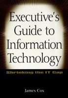 Cox, Baggy Cox, J Cox, James Cox, COX JAMES - Executive''s Guide to Information Technology