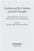 Joseph Dan, Rache Elior, Rachel Elior, SCHÄFER, Peter Schäfer - Creation and Re-Creation in Jewish Thought