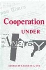Kenneth Oye, Kenneth A. Oye, Oye Kenneth A., Kenneth A. Oye - Cooperation Under Anarchy