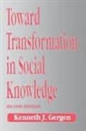 Kenneth Gergen, Kenneth J Gergen, Kenneth J. Gergen - Toward Transformation in Social Knowledge