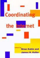 Brian (University of Michigan) Keller Kahin, Brian Keller Kahin, Brian Kahin, Brian (University Of Michigan) Kahin, James H. Keller - Coordinating the Internet