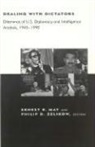 Ernest R. May, Ernest R. (EDT)/ Zelikow May, Ernest R. Zelikow May, Ernest R. May, Steven E. Miller, Karen Motley... - Dealing With Dictators